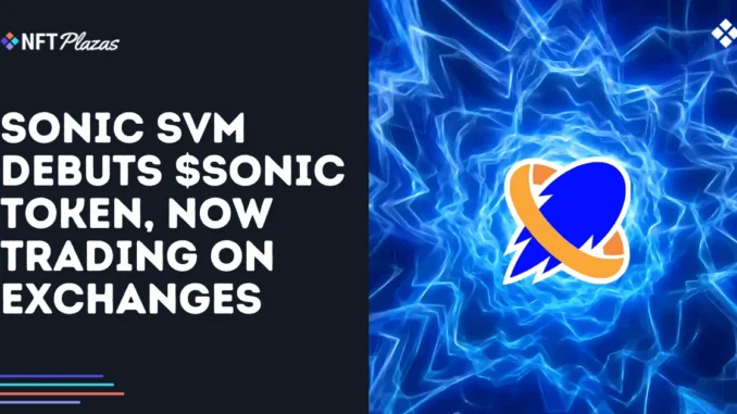 Sonic SVM Debuts $SONIC Token, Now Trading on Exchanges Sonic SVM Debuts $SONIC Token, Now Trading on Exchanges