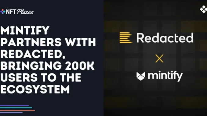 Mintify Partners with Redacted, Bringing 200K Users to the Ecosystem Mintify Partners with Redacted, Bringing 200K Users to the Ecosystem