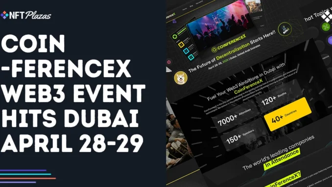 CoinFerenceX To Disrupt Web3, Lands in Dubai April 28-29 CoinFerenceX To Disrupt Web3, Lands in Dubai April 28-29
