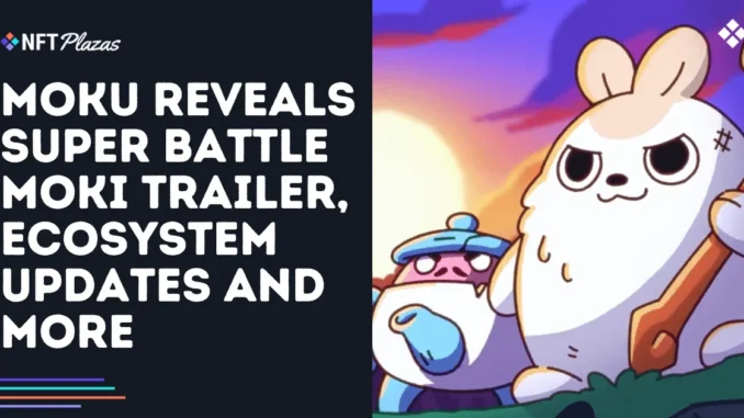Moku Reveals Super Battle Moki Trailer, Updates and More Moku Reveals Super Battle Moki Trailer, Updates and More