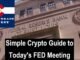 Simple Crypto Guide to Today's Fed Meeting