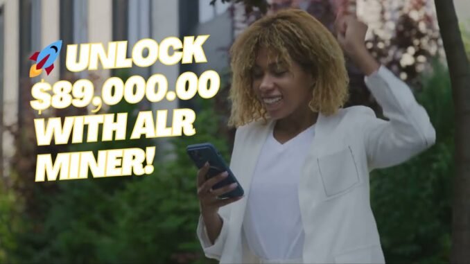🚀 Unlock $89,000.00 with ALR Miner: Your Ultimate Guide for 2025! 💰