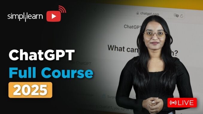 ChatGPT Full Course For 2025 | ChatGPT Tutorial For Beginners | ChatGPT Course | Simplilearn