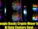 Google Backs Crypto Miner for AI Data Centers Deal