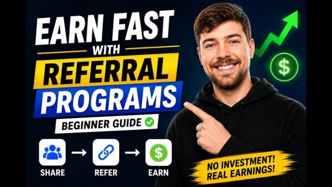 Earn Fast With Referral Programs | Beginner Guide