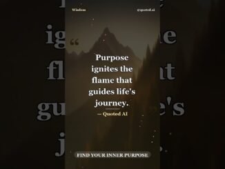 "Purpose ignites the flame that guides life's journey." — Quoted AI