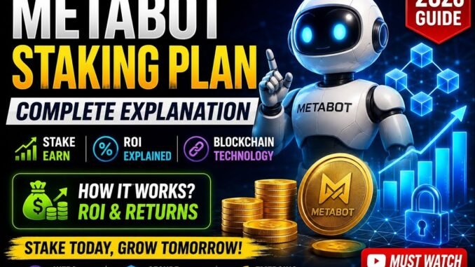MetaBot Staking Plan Explained | ROI, Blockchain & Crypto Staking Guide 2026