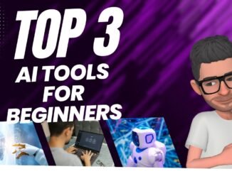 3 AI TOOLS FOR BEGINNERS