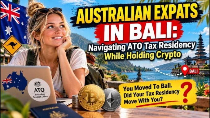 Australian Expats in Bali: ATO Tax Residency & Crypto (2026 Guide)